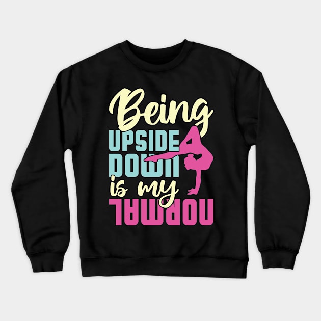 Being upside down is my normal Gymnast Crewneck Sweatshirt by Peco-Designs